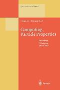 Computing Particle Properties: Proceedings of the 36. Internationale Universit?tswochen F?r Kern- Und Teilchenphysik, Schladming, Austria, March 1-8,