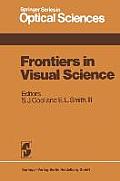 Frontiers in Visual Science: Proceedings of the University of Houston College of Optometry Dedication Symposium, Houston, Texas, Usa, March, 1977
