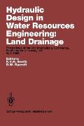 Hydraulic Design in Water Resources Engineering: Land Drainage: Proceedings of the 2nd International Conference, Southampton University, U.K. April 19