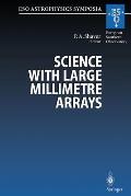 Science with Large Millimetre Arrays: Proceedings of the Eso-Iram-Nfra-Onsala Workshop, Held at Garching, Germany 11-13 December 1995