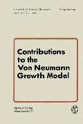 Contributions to the Von Neumann Growth Model: Proceedings of a Conference Organized by the Institute for Advanced Studies Vienna, Austria, July 6 and