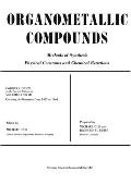 Organometallic Compounds: Methods of Synthesis Physical Constants and Chemical Reactions