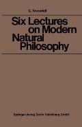 Six Lectures on Modern Natural Philosophy