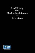 Einf?hrung in Die Markscheidekunde: Mit Besonderer Ber?cksichtigung Des Steinkohlenbergbaues