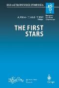 The First Stars: Proceedings of the Mpa/Eso Workshop Held at Garching, Germany, 4-6 August 1999