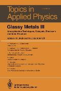 Glassy Metals III: Amorphization Techniques, Catalysis, Electronic and Ionic Structure