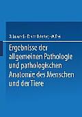 Ergebnisse Der Allgemeinen Pathologie Und Pathologischen Anatomie Des Menschen Und Der Tiere: Gesamtinhaltsverzeichnis Zu Jahrgang XVII-XXIII