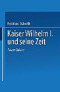 Kaiser Wilhelm I. Und Seine Zeit: Ein Deutsches Volksbuch