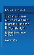 Taschenbuch Zum Abstecken Von Kreisbogen Mit Und Ohne ?bergangsbogen F?r Eisenbahnen, Stra?en Und Kan?le