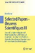 Selected Papers - Oeuvres Scientifiques III: Several Complex Variables and Holomorphic Partial Differential Equations - Fonctions de Plusieurs Variabl