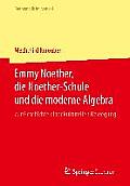 Emmy Noether, Die Noether-Schule Und Die Moderne Algebra: Zur Geschichte Einer Kulturellen Bewegung