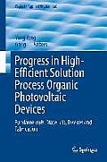Progress in High-Efficient Solution Process Organic Photovoltaic Devices: Fundamentals, Materials, Devices and Fabrication