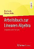 Arbeitsbuch Zur Linearen Algebra: Aufgaben Und L?sungen