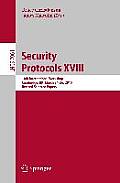 Security Protocols XVIII: 18th International Workshop, Cambridge, Uk, March 24-26, 2010, Revised Selected Papers