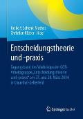 Entscheidungstheorie Und -PRAXIS: Tagungsband Des Workshops Der Gor-Arbeitsgruppe Entscheidungstheorie Und -Praxis Am 27. Und 28. M?rz 2014 in Claus