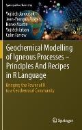 Geochemical Modelling of Igneous Processes - Principles and Recipes in R Language: Bringing the Power of R to a Geochemical Community