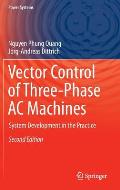 Vector Control of Three-Phase AC Machines: System Development in the Practice