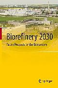 Biorefinery 2030: Future Prospects for the Bioeconomy