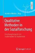 Qualitative Methoden in Der Sozialforschung: Forschungsbeispiele Von Studierenden F?r Studierende