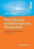 Thermodynamik Der K?lteanlagen Und W?rmepumpen: Grundlagen Und Anwendungen Der K?ltetechnik