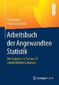 Arbeitsbuch Der Angewandten Statistik: Mit Aufgaben Zur Software R Und Detaillierten L?sungen