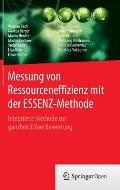 Messung Von Ressourceneffizienz Mit Der Essenz-Methode: Integrierte Methode Zur Ganzheitlichen Bewertung
