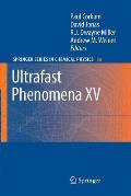 Ultrafast Phenomena XV: Proceedings of the 15th International Conference, Pacific Grove, Usa, July 30 - August 4, 2006