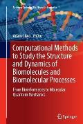 Computational Methods to Study the Structure and Dynamics of Biomolecules and Biomolecular Processes: From Bioinformatics to Molecular Quantum Mechani