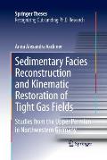 Sedimentary Facies Reconstruction and Kinematic Restoration of Tight Gas Fields: Studies from the Upper Permian in Northwestern Germany
