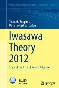 Iwasawa Theory 2012: State of the Art and Recent Advances