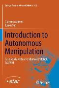 Introduction to Autonomous Manipulation: Case Study with an Underwater Robot, Sauvim