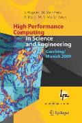High Performance Computing in Science and Engineering, Garching/Munich 2009: Transactions of the Fourth Joint HLRB and KONWIHR Review and Results Work