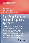 Fuels from Biomass: An Interdisciplinary Approach: A Collection of Papers Presented at the Winter School 2011 of the North Rhine Westphalia Research S