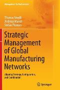 Strategic Management of Global Manufacturing Networks: Aligning Strategy, Configuration, and Coordination