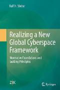 Realizing a New Global Cyberspace Framework: Normative Foundations and Guiding Principles