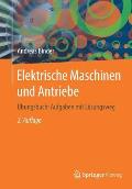 Elektrische Maschinen Und Antriebe: ?bungsbuch: Aufgaben Mit L?sungsweg