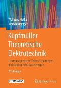 K?pfm?ller Theoretische Elektrotechnik: Elektromagnetische Felder, Schaltungen Und Elektronische Bauelemente