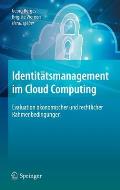 Identit?tsmanagement Im Cloud Computing: Evaluation ?konomischer Und Rechtlicher Rahmenbedingungen