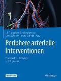 Periphere Arterielle Interventionen: Praxisbuch F?r Radiologie Und Angiologie