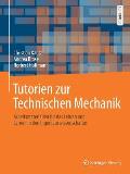 Tutorien Zur Technischen Mechanik: Arbeitsmaterialien F?r Das Lehren Und Lernen in Den Ingenieurwissenschaften