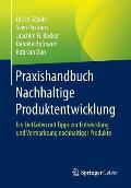 Praxishandbuch Nachhaltige Produktentwicklung: Ein Leitfaden Mit Tipps Zur Entwicklung Und Vermarktung Nachhaltiger Produkte