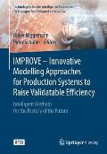 Improve - Innovative Modelling Approaches for Production Systems to Raise Validatable Efficiency: Intelligent Methods for the Factory of the Future