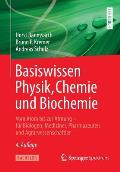 Basiswissen Physik, Chemie Und Biochemie: Vom Atom Bis Zur Atmung - F?r Biologen, Mediziner, Pharmazeuten Und Agrarwissenschaftler