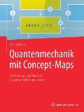 Quantenmechanik Mit Concept-Maps: Mit Struktur Und ?bersicht Besser Verstehen Und Lernen