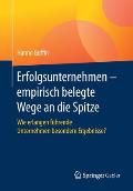 Erfolgsunternehmen - Empirisch Belegte Wege an Die Spitze: Wie Erlangen F?hrende Unternehmen Besondere Ergebnisse?
