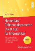 Elementare Differentialgeometrie (Nicht Nur) F?r Informatiker: Mit Vielen Grafiken Und Visualisierungen in JavaScript