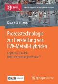 Prozesstechnologie Zur Herstellung Von Fvk-Metall-Hybriden: Ergebnisse Aus Dem Bmbf-Verbundprojekt Provorplus