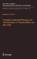 Familienzusammenf?hrung Und Rechtsschutz in Deutschland Und Den USA: Eine Rechtsvergleichende Betrachtung Unter Ber?cksichtigung Des V?lker- Und Europ