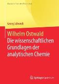 Wilhelm Ostwald: Die Wissenschaftlichen Grundlagen Der Analytischen Chemie