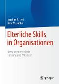 Elterliche Skills in Organisationen: Ressourcenzentrierte F?hrung Und Mitarbeit